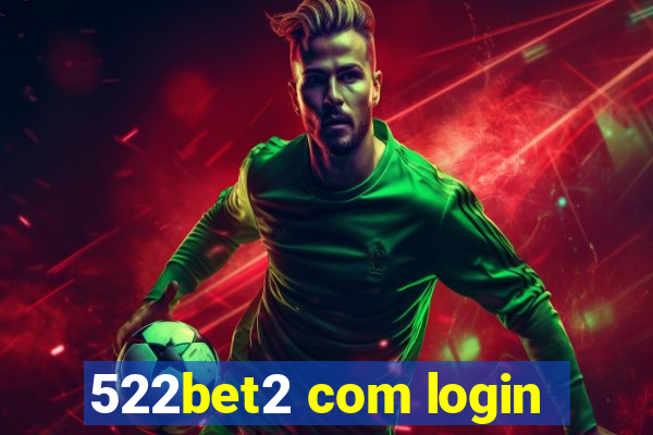 522bet2 com login